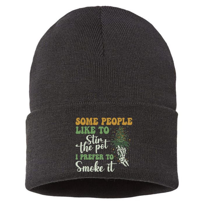 Some People Like To Stir The Pot I Prefer To Smoke It Sustainable Knit Beanie