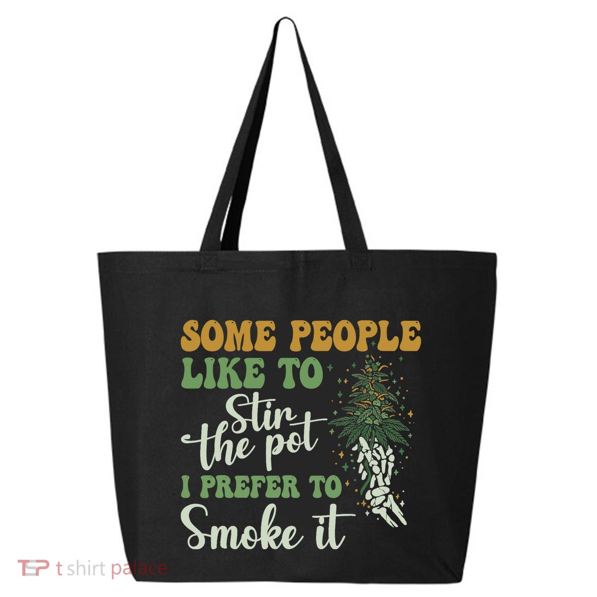 Some People Like To Stir The Pot I Prefer To Smoke It 25L Jumbo Tote