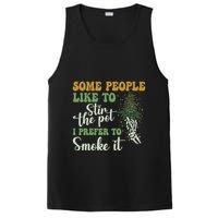 Some People Like To Stir The Pot I Prefer To Smoke It PosiCharge Competitor Tank