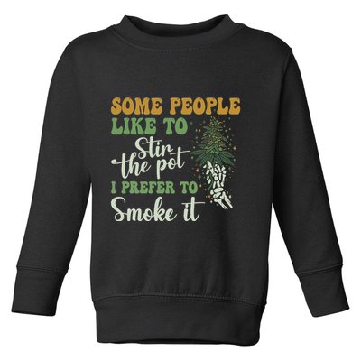 Some People Like To Stir The Pot I Prefer To Smoke It Toddler Sweatshirt