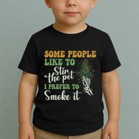 Some People Like To Stir The Pot I Prefer To Smoke It Toddler T-Shirt