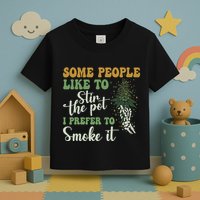 Some People Like To Stir The Pot I Prefer To Smoke It Toddler T-Shirt