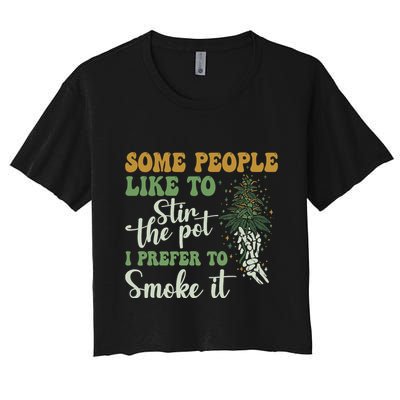 Some People Like To Stir The Pot I Prefer To Smoke It Crop Top