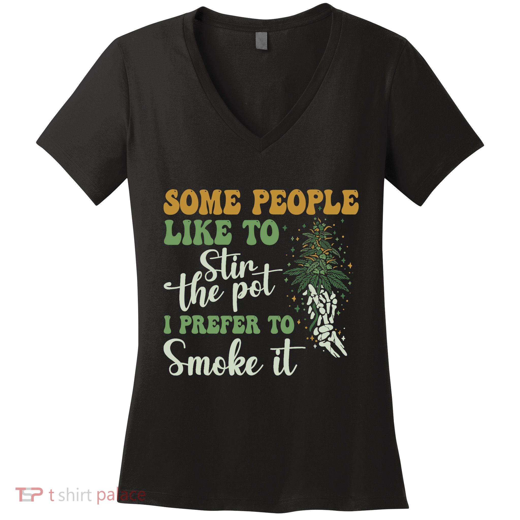 Some People Like To Stir The Pot I Prefer To Smoke It Women's V-Neck T-Shirt