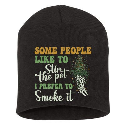 Some People Like To Stir The Pot I Prefer To Smoke It Short Acrylic Beanie