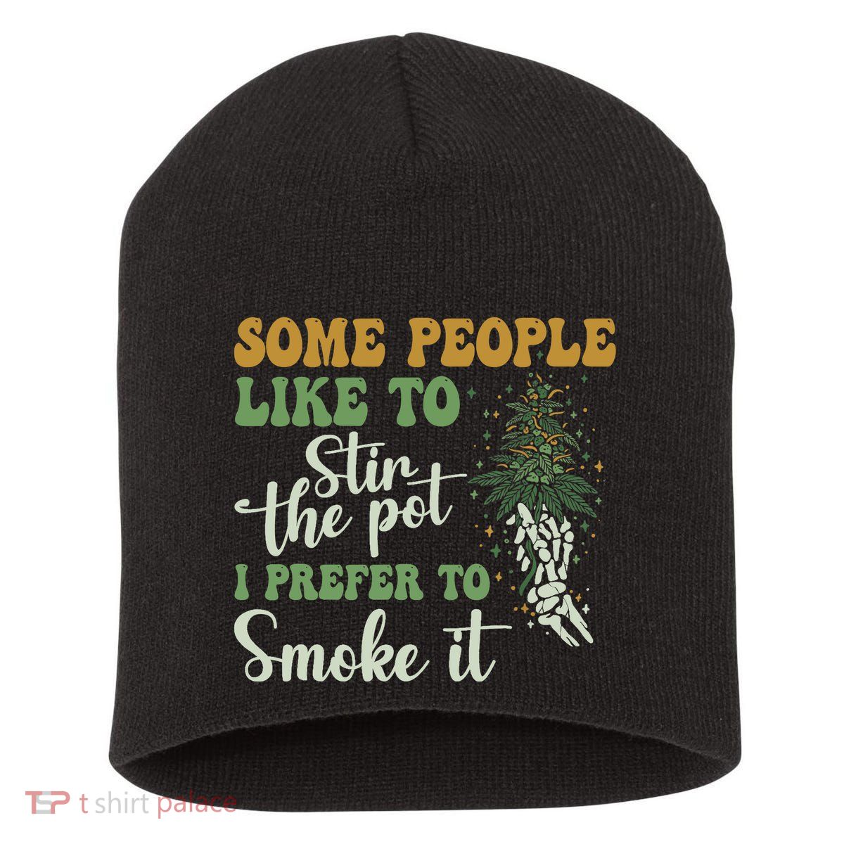 Some People Like To Stir The Pot I Prefer To Smoke It Short Acrylic Beanie