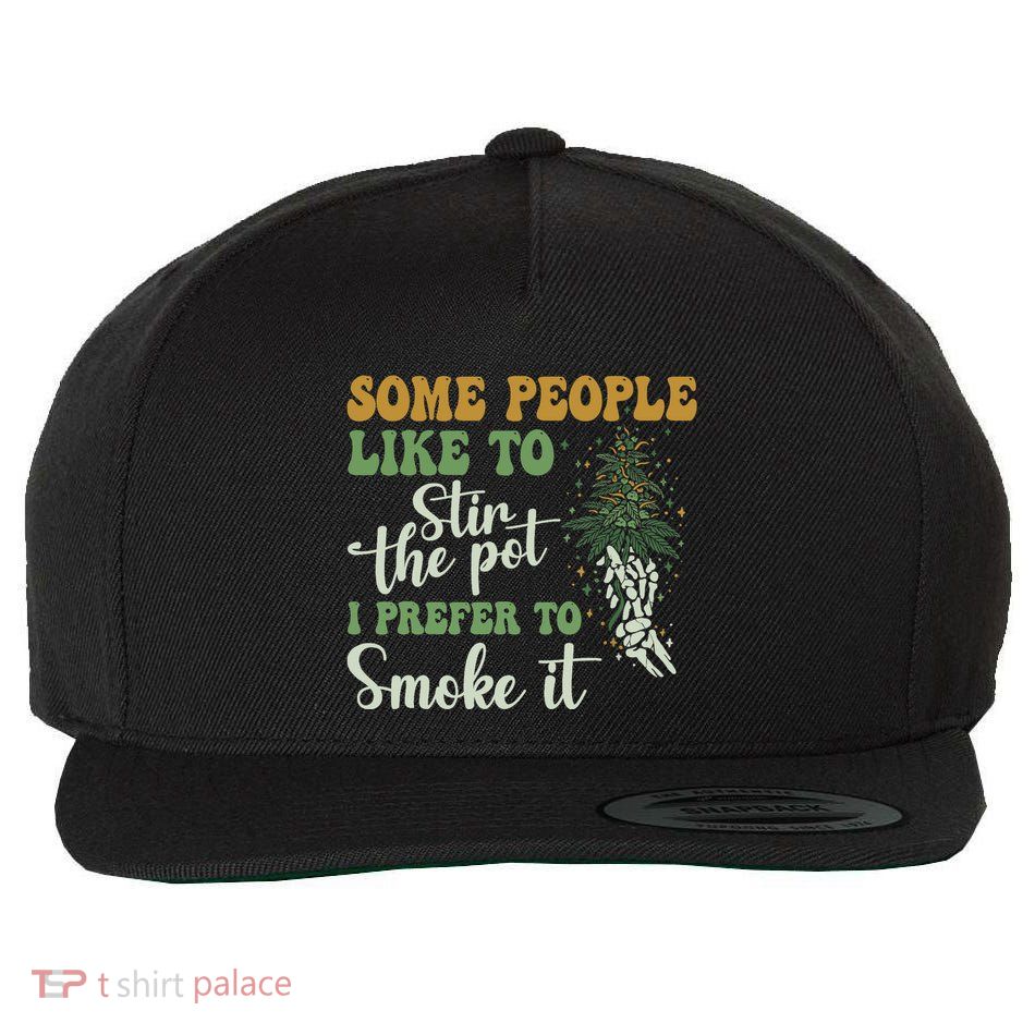 Some People Like To Stir The Pot I Prefer To Smoke It Wool Snapback Cap