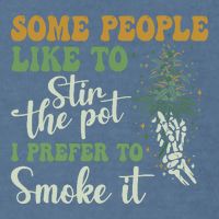 Some People Like To Stir The Pot I Prefer To Smoke It Garment-Dyed Sweatshirt