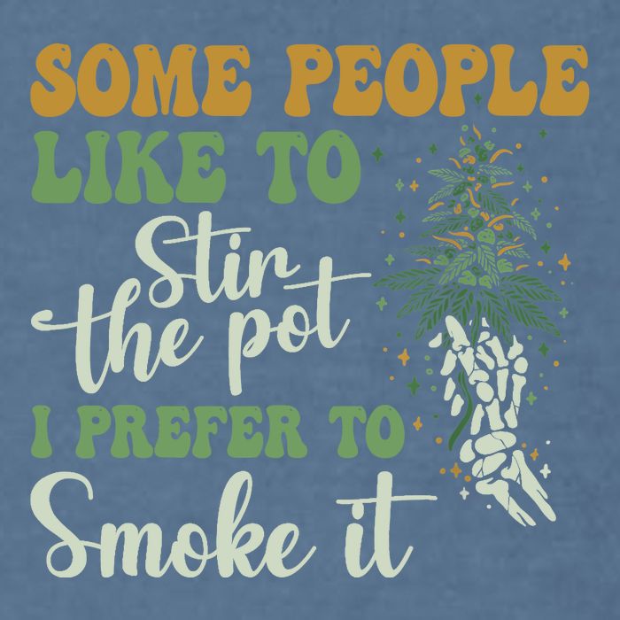 Some People Like To Stir The Pot I Prefer To Smoke It Garment-Dyed Sweatshirt