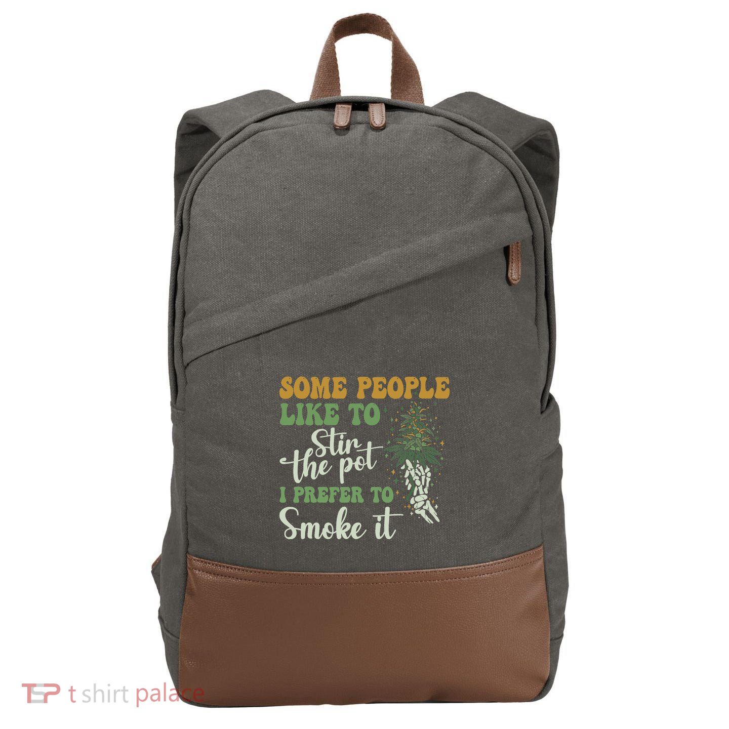 Some People Like To Stir The Pot I Prefer To Smoke It Cotton Canvas Backpack