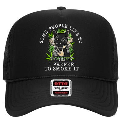 Some People Like To Stir The Pot I Prefer To Smoke It Cat High Crown Mesh Back Trucker Hat