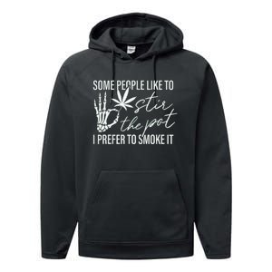 Some People Like To Stir The Pot I Prefer To Smoke It (Back) Performance Fleece Hoodie