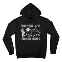 Some People Like To Stir The Pot I Prefer To Smoke It (Back) Hoodie