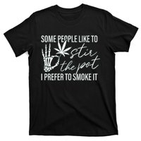 Some People Like To Stir The Pot I Prefer To Smoke It (Back) T-Shirt