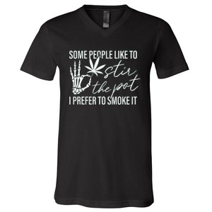 Some People Like To Stir The Pot I Prefer To Smoke It (Back) V-Neck T-Shirt