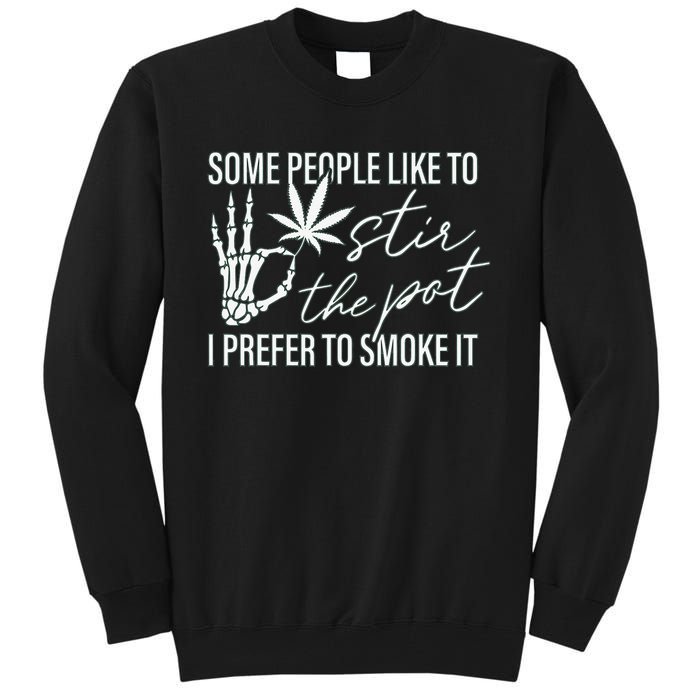 Some People Like To Stir The Pot I Prefer To Smoke It (Back) Tall Sweatshirt