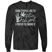 Some People Like To Stir The Pot I Prefer To Smoke It (Back) Tie-Dye Long Sleeve Shirt