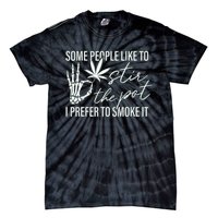 Some People Like To Stir The Pot I Prefer To Smoke It (Back) Tie-Dye T-Shirt