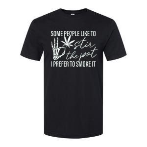 Some People Like To Stir The Pot I Prefer To Smoke It (Back) Softstyle CVC T-Shirt