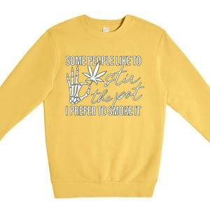 Some People Like To Stir The Pot I Prefer To Smoke It Premium Crewneck Sweatshirt