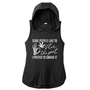 Some People Like To Stir The Pot I Prefer To Smoke It Ladies PosiCharge Tri-Blend Wicking Draft Hoodie Tank