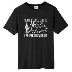 Some People Like To Stir The Pot I Prefer To Smoke It Tall Fusion ChromaSoft Performance T-Shirt