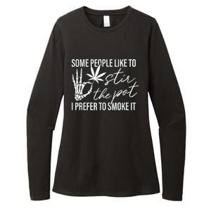 Some People Like To Stir The Pot I Prefer To Smoke It Womens CVC Long Sleeve Shirt