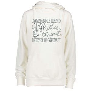 Some People Like To Stir The Pot I Prefer To Smoke It Womens Funnel Neck Pullover Hood