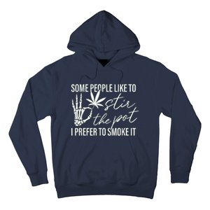 Some People Like To Stir The Pot I Prefer To Smoke It Hoodie