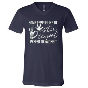 Some People Like To Stir The Pot I Prefer To Smoke It V-Neck T-Shirt