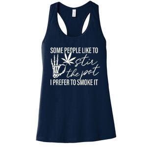 Some People Like To Stir The Pot I Prefer To Smoke It Women's Racerback Tank