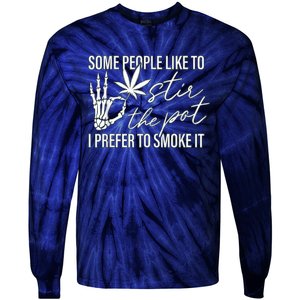 Some People Like To Stir The Pot I Prefer To Smoke It Tie-Dye Long Sleeve Shirt