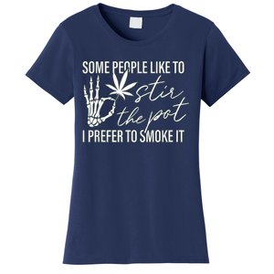 Some People Like To Stir The Pot I Prefer To Smoke It Women's T-Shirt