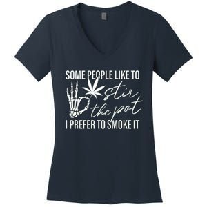 Some People Like To Stir The Pot I Prefer To Smoke It Women's V-Neck T-Shirt