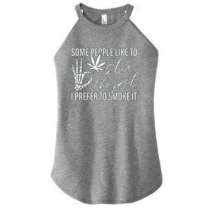 Some People Like To Stir The Pot I Prefer To Smoke It Women's Perfect Tri Rocker Tank