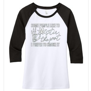 Some People Like To Stir The Pot I Prefer To Smoke It Women's Tri-Blend 3/4-Sleeve Raglan Shirt