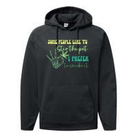 Some People Like To Stir The Pot I Prefer To Smoke It Marijuana Weed 420 Days Performance Fleece Hoodie