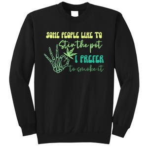 Some People Like To Stir The Pot I Prefer To Smoke It Marijuana Weed 420 Days Sweatshirt