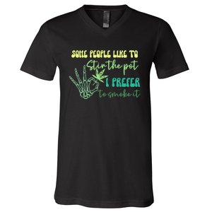 Some People Like To Stir The Pot I Prefer To Smoke It Marijuana Weed 420 Days V-Neck T-Shirt