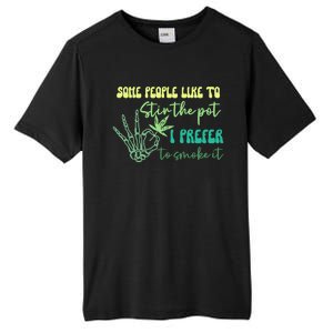 Some People Like To Stir The Pot I Prefer To Smoke It Marijuana Weed 420 Days Tall Fusion ChromaSoft Performance T-Shirt