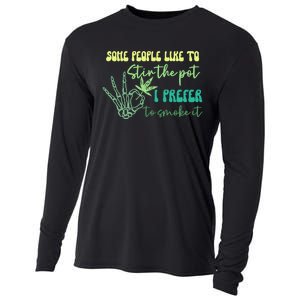 Some People Like To Stir The Pot I Prefer To Smoke It Marijuana Weed 420 Days Cooling Performance Long Sleeve Crew