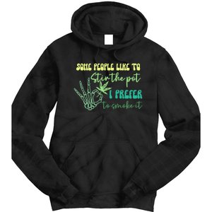 Some People Like To Stir The Pot I Prefer To Smoke It Marijuana Weed 420 Days Tie Dye Hoodie