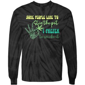 Some People Like To Stir The Pot I Prefer To Smoke It Marijuana Weed 420 Days Tie-Dye Long Sleeve Shirt