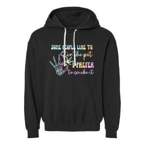 Some People Like To Stir The Pot I Prefer To Smoke I Tie Dye Garment-Dyed Fleece Hoodie