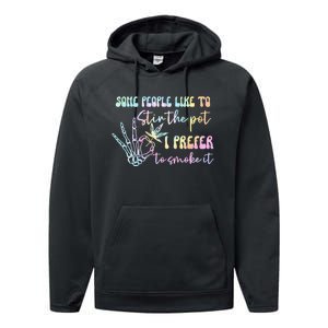 Some People Like To Stir The Pot I Prefer To Smoke I Tie Dye Performance Fleece Hoodie