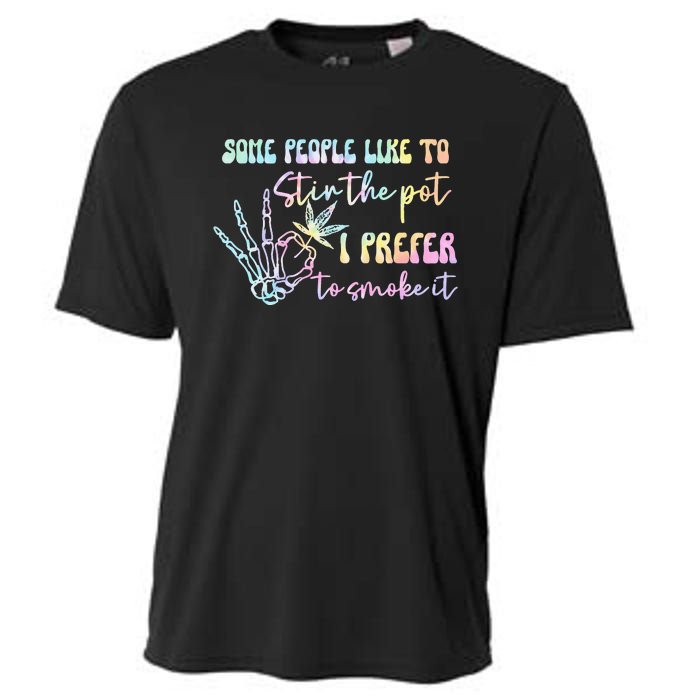 Some People Like To Stir The Pot I Prefer To Smoke I Tie Dye Cooling Performance Crew T-Shirt