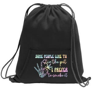 Some People Like To Stir The Pot I Prefer To Smoke I Tie Dye Sweatshirt Cinch Pack Bag