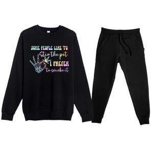 Some People Like To Stir The Pot I Prefer To Smoke I Tie Dye Premium Crewneck Sweatsuit Set