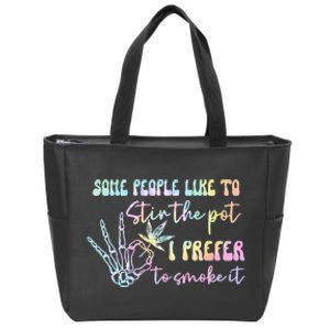 Some People Like To Stir The Pot I Prefer To Smoke I Tie Dye Zip Tote Bag