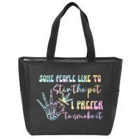 Some People Like To Stir The Pot I Prefer To Smoke I Tie Dye Zip Tote Bag